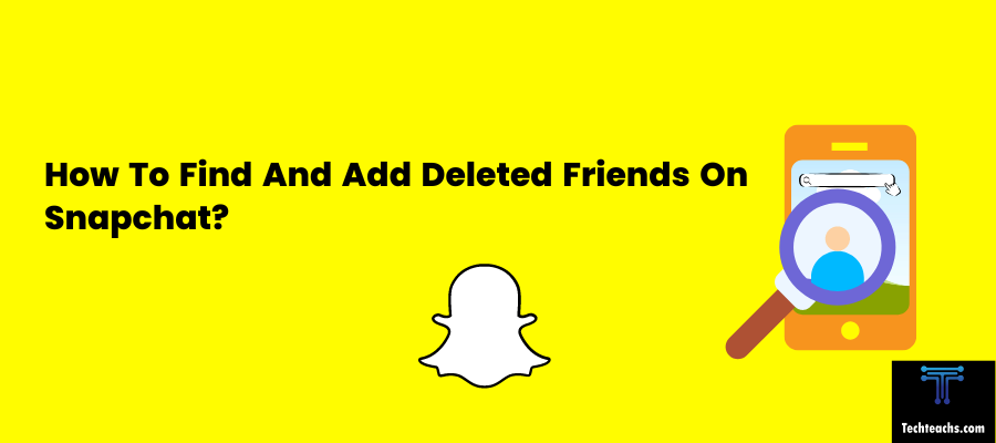 How To Find And Add Deleted Friends On Snapchat